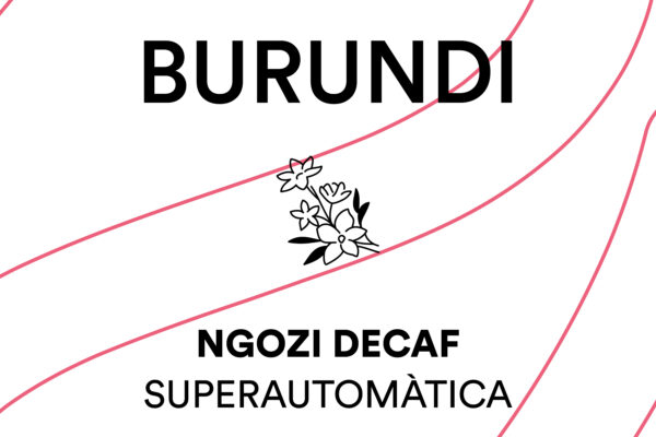 Cafè Burundi Ngozi Descafeïnat torrat per Cafetera Superautomàtica